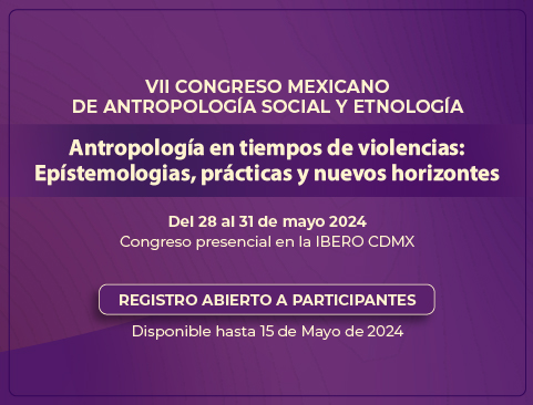 Registro abierto para asistente: VII Congreso Mexicano de Antropología Social y Etnología COMASE