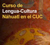 Cartel - Curso de Lengua-Cultura Náhiatl en el CUC