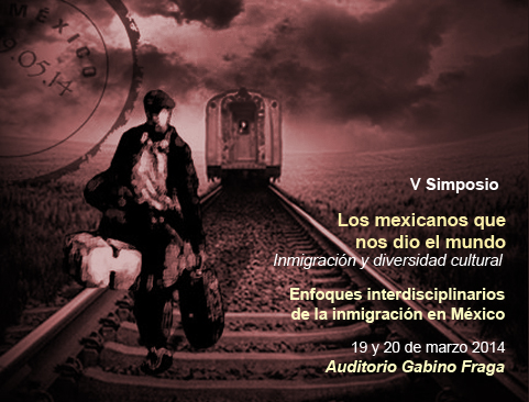 V Simposio Los mexicanos que nos dio el mundo. Inmigración y diversidad cultural