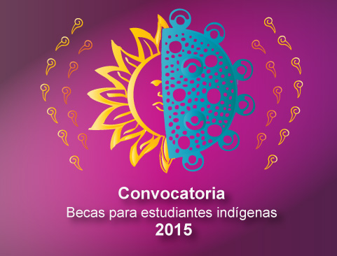 Convocatoria a Becas para Estudiantes Indígenas 2015
