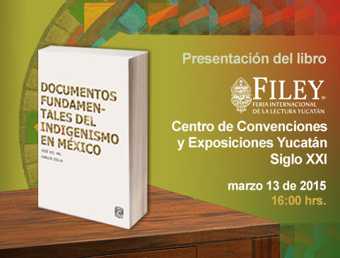 Presentación del libro: Documentos fundamentales del Indigenismo en México en la Feria Internacional de la Lectura Yucatán
