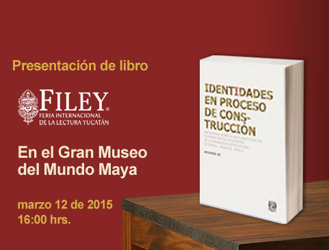 Presentación del libro: Identidades en proceso de construcción en la Feria Internacional de la Lectura Yucatán