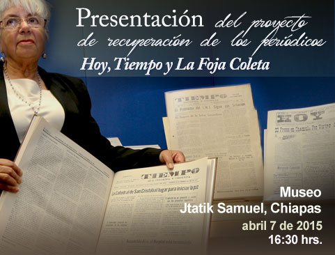 Presentación al público de la Recuperación y catalogación de los acervos hemerográficos: Hoy, Tiempo y Foja Coleta de San Cristóbal de las Casas