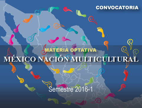 Materia Optativa México, Nación Multicultural. Semestre 2016-1