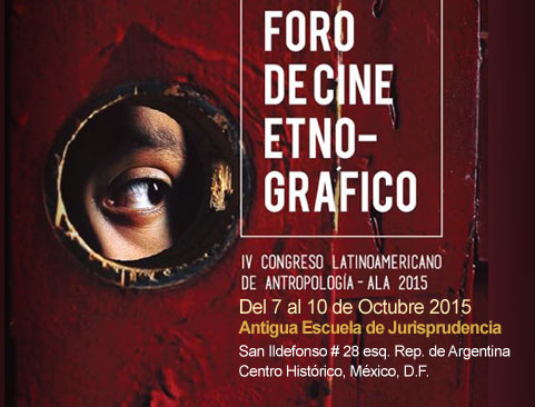 Foro de cine etnográfico. IV Congreso Latinoamericano de Antropología ALA 2015