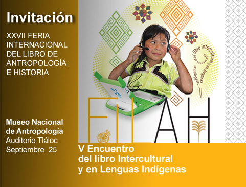 V Encuentro del Libro Intercultural y en Lenguas Indígenas en la XXVII Feria Internacional del Libro de Antropología e Historia