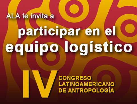 Convocatoria para participa en el equipo logístico del IV Congreso Latinoamericano de Antropología