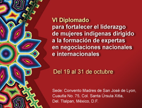 VI Diplomado para fortalecer el liderazgo de mujeres indígenas dirigido a la formación de expertas en negociaciones nacionales e internacionales