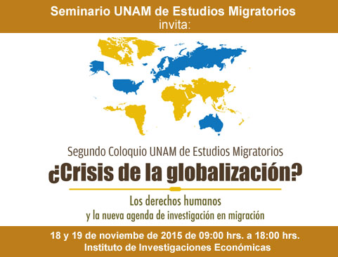 Segundo Coloquio UNAM de Estudios Migratorios. ¿Crisis de la globalización?