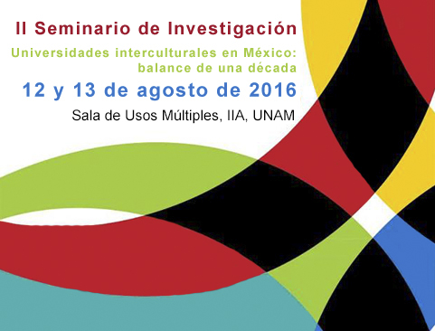 II Seminario de Investigación “Universidades Interculturales en México: balance de una década”