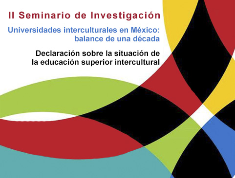 Declaración sobre la situación de la educación superior intercultural. II Seminario de Investigación “Universidades Interculturales en México: balance de una década”