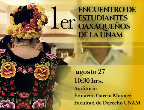 1er Encuentro de Estudiantes Oaxaqueños de la UNAM
