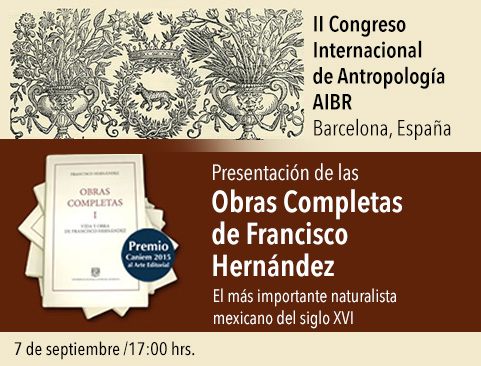 Presentación de las Obras completas de Francisco Hernández, en el marco del II Congreso Internacional de Antropología AIBR
