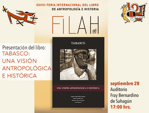 Presentación del libro: Tabasco: una visión antropológica e histórica en la XXVIII Feria Internacional del Libro de Antropología e Historia
