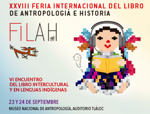 VI Encuentro del libro intercultural y en Lenguas Indígenas en la XXVIII Feria Internacional del Libro de Antropología e Historia