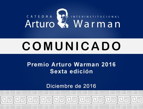 Comunicado del VI Premio Arturo Warman 2016. Sexta edición