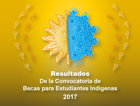 Resultados de la 13ª Convocatoria del Sistema de Becas para Estudiantes de Pueblos Indígenas y Negros de la UNAM 2017