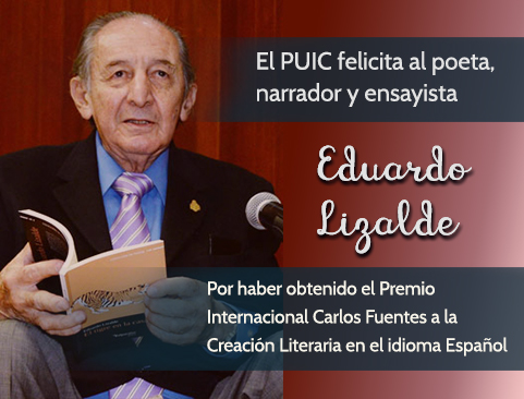 El PUIC felicita a Eduardo Lizalde por obtener el Premio Internacional Carlos Fuentes a la Creación Literaria en Idioma Español
