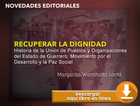 Consulta el libro: Recuperar la Dignidad. Historia de la Unión de Pueblos y Organizaciones del Estado de Guerrero, Movimiento por el Desarrollo y la Paz Social de Margarita Warnholtz Locht
