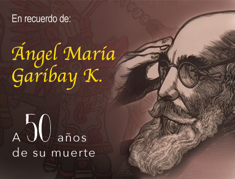 En recuerdo del Dr. Ángel María Garibay K.