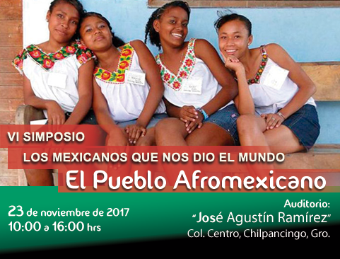 VI Simposio Los mexicanos que nos dio el mundo. El Pueblo Afromexicano