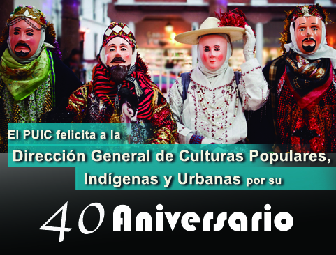 El PUIC felicita a la Dirección General de Culturas Populares, Indígenas y Urbanas por su 40 aniversario