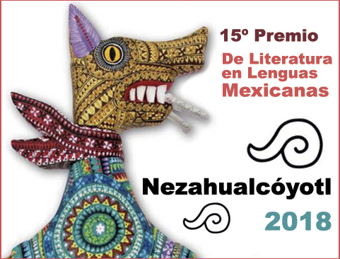 Convocatoria del 15° Premio Nezahualcóyotl de Literatura en Lenguas Mexicanas 2018