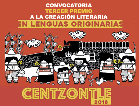 Convocatoria al tercer premio a la creación literaria en lenguas originarias Centzontle 2018