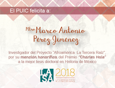 El PUIC felicita al Mtro. Marco Antonio Pérez Jiménez, por su mención honorífica del Premio Charles Hale a la mejor tesis doctoral en Historia de México