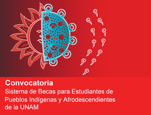 15a Convocatoria Sistema de Becas para Estudiantes de Pueblos Indígenas y Afrodescendientes de la UNAM 2019