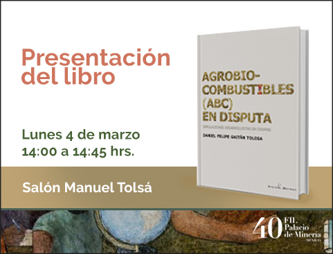 Presentación del libro: Agro-biocombustibles (ABC) en disputa en la XL Feria Internacional del Libro del Palacio de Minería