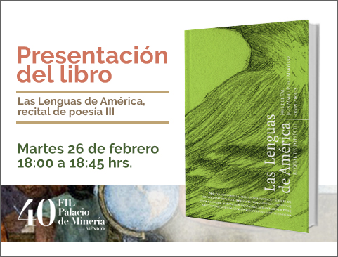 Presentación del libro: Las lenguas de América, recital de poesía III en la XL Feria Internacional del Libro del Palacio de Minería