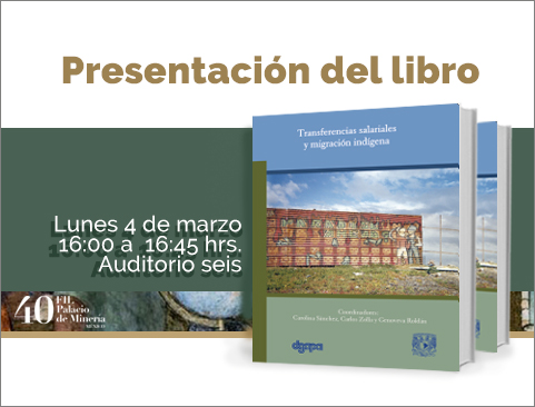 Presentación del libro: Transferencias salariales y migración indígena en la XL Feria Internacional del Libro del Palacio de Minería