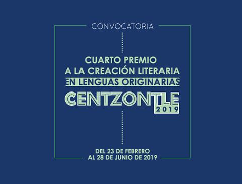 Convocatoria al cuarto premio a la creación literaria en lenguas originarias Centzontle 2019