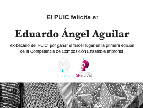 El PUIC felicita a Eduardo Ángel Aguilar Vásquez, ex becario zapoteco por haber sido galardonado con el Tercer lugar en la primera edición de la Competencia de Composición Ensamble Impronta