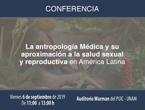 Conferencia La Antropología Médica y su aproximación a la salud sexual y reproductiva en América Latina