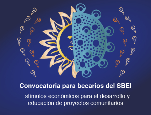 Convocatoria para becarios del SBEI. Estímulos económicos para el desarrollo y educación de proyectos comunitarios