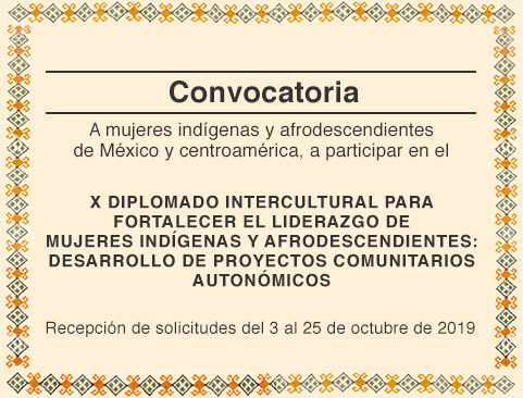 Convocatoria para participar en el X Diplomado Intercultural para Fortalecer el Liderazgo de Mujeres Indígenas y Afrodescendientes: Desarrollo de Proyectos Comunitarios Autonómicos
