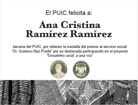 El PUIC felicita a Ana Cristina Ramírez Ramírez, becaria otomí por haber obtenido la medalla del premio al servicio social Dr. Gustavo Baz Prada