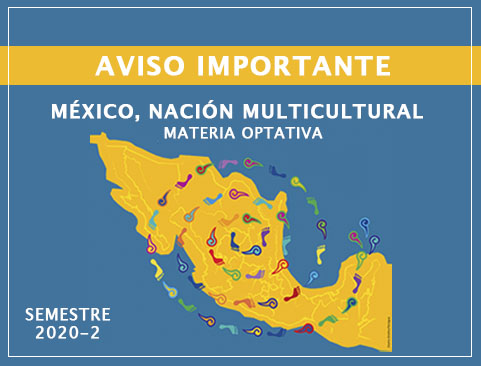 Aviso importante de la Materia optativa México, Nación Multicultural. Semestre 2020-2