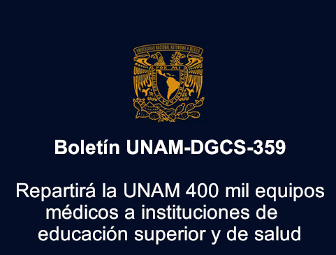 Boletín UNAM-DGCS-359. Repartirá la UNAM 400 mil equipos médicos a instituciones de educación superior y de salud
