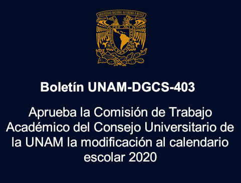 Boletín UNAM-DGCS-403. Aprueba la Comisión de Trabajo Académico del Consejo Universitario de la UNAM la modificación al calendario escolar 2020