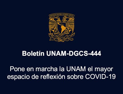 Boletín UNAM-DGCS-444. Pone en marcha la UNAM el mayor espacio de reflexión sobre COVID-19