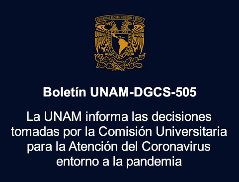 Boletín UNAM-DGCS-505. La UNAM informa las decisiones tomadas por la Comisión Universitaria para la Atención del Coronavirus entorno a la pandemia