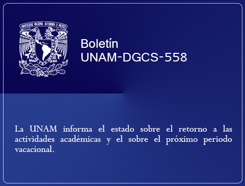 Boletín UNAM-DGCS-558. La UNAM informa el estado sobre el retorno a las actividades académicas y el sobre el próximo periodo vacacional