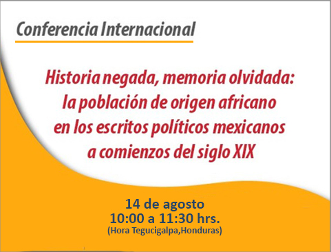 Conferencia internacional: Historia negada, memoria olvidada: la población de origen africano en los escritos políticos mexicanos a comienzos del siglo XIX