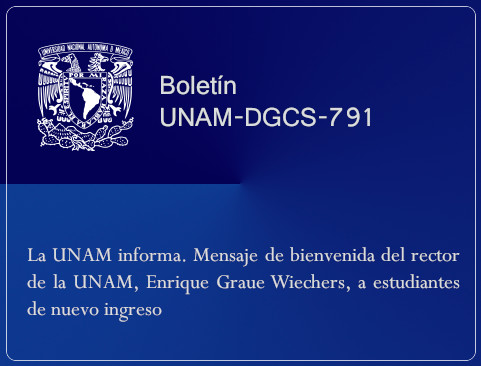 Boletín UNAM-DGCS-791. La UNAM informa. Mensaje de bienvenida del rector de la UNAM, Enrique Graue Wiechers, a estudiantes de nuevo ingreso