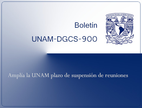 Boletín UNAM-DGCS-900. Amplía la UNAM plazo de suspensión de reuniones