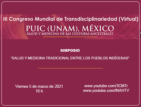 Simposio: Salud y medicina tradicional entre los pueblos indígenas. III Congreso Mundial de Transdisciplinariedad