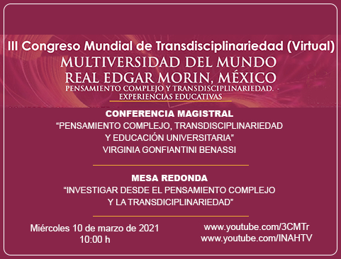 Conferencia magistral: Pensamiento complejo, transdisciplinariedad y educación universitaria. III Congreso Mundial de Transdisciplinariedad